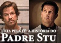 Filme: Luta pela Fé – A História do Padre Stu