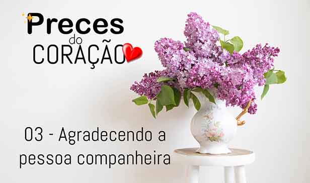 03 - Agradecendo a pessoa companheira