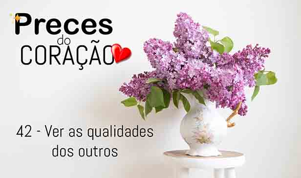 42 - Ver as qualidades dos outros