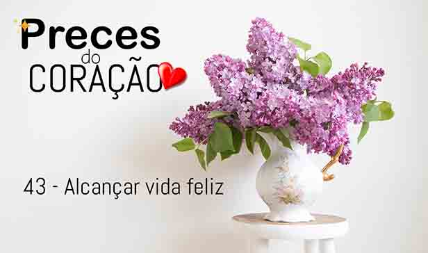 43 - Alcançar vida feliz