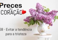 68 – Evitar a tendência para a tristeza