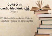 07 – Mediunidade nas artes: Pintura, escultura e música