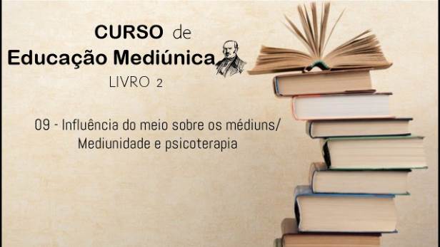 09 - Influência do meio sobre os médiuns