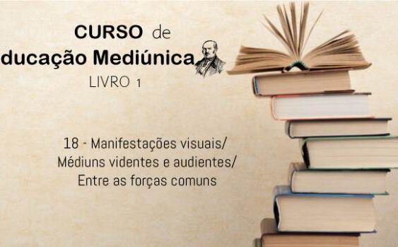 18 - Manifestações visuais/ Médiuns videntes e audientes