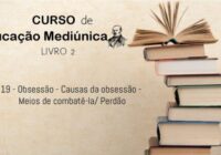 19 – Obsessão – Causas da obsessão – Meios de combatê-la