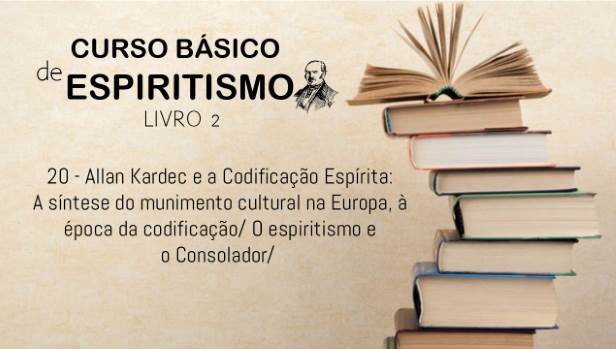 20 - Allan Kardec e a codificação espírita