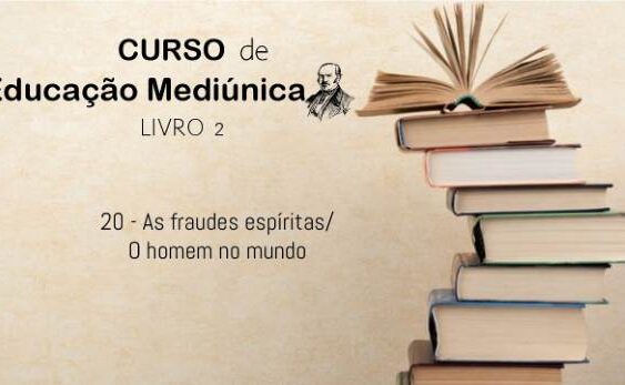 20 - As fraudes espíritas/ O homem no mundo
