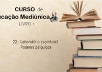 22 – Laboratório espiritual/ Poderes psíquicos