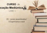 23 – Locais assombrados/ O Espiritismo e você