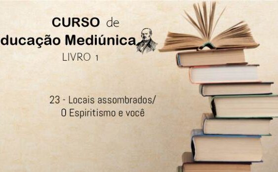 23 - Locais assombrados/ O Espiritismo e você