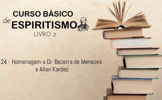 24 - Homenagem a Dr Bezerra de Menezes e Allan Kardec